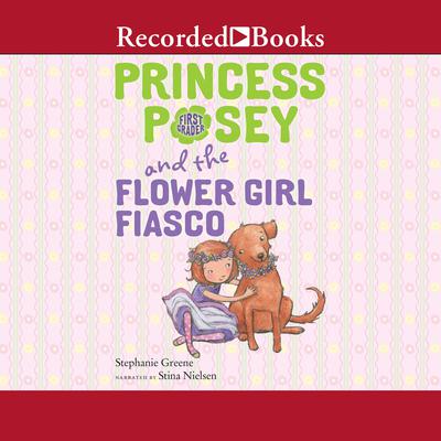 Princess Posey and the Flower Girl Fiasco Audiobook, by Stephanie Greene