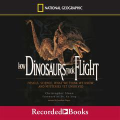 How Dinosaurs Took Flight Audiobook, by Christopher Sloan