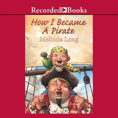 How I Became a Pirate Audiobook, by Melinda Long