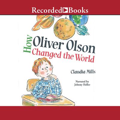 How Oliver Olson Changed the World Audiobook, by Claudia Mills
