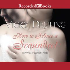 How to Seduce a Scoundrel Audiobook, by Vicky Dreiling