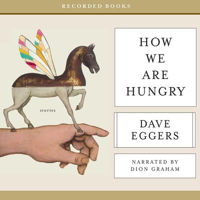 How We Are Hungry Audiobook, by Dave Eggers
