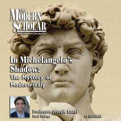 In Michelangelo's Shadow: The Mystery of Modern Italy Audiobook, by Joseph Luzzi