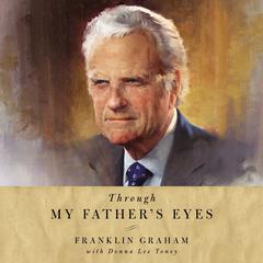 Through My Father's Eyes Audiobook, by Franklin Graham