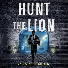 Hunt the Lion Audiobook, by Chad Zunker