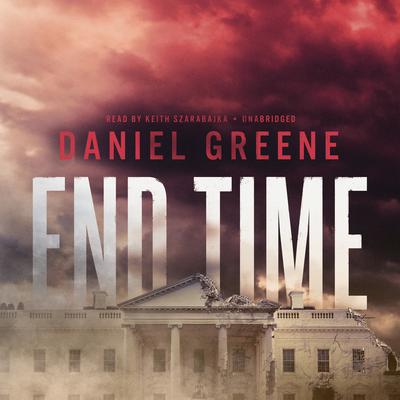 End Time Audiobook, by Daniel Greene