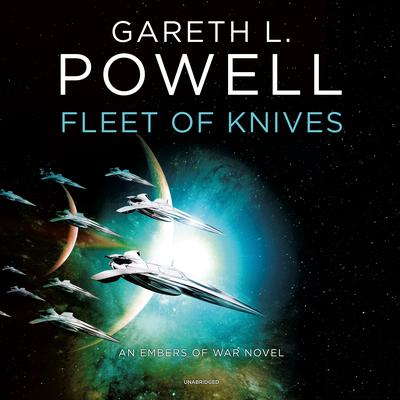 Fleet of Knives: An Embers of War Novel Audiobook, by Gareth L. Powell