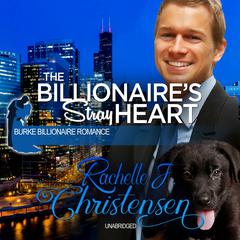 The Billionaire’s Stray Heart Audiobook, by Rachelle J. Christensen