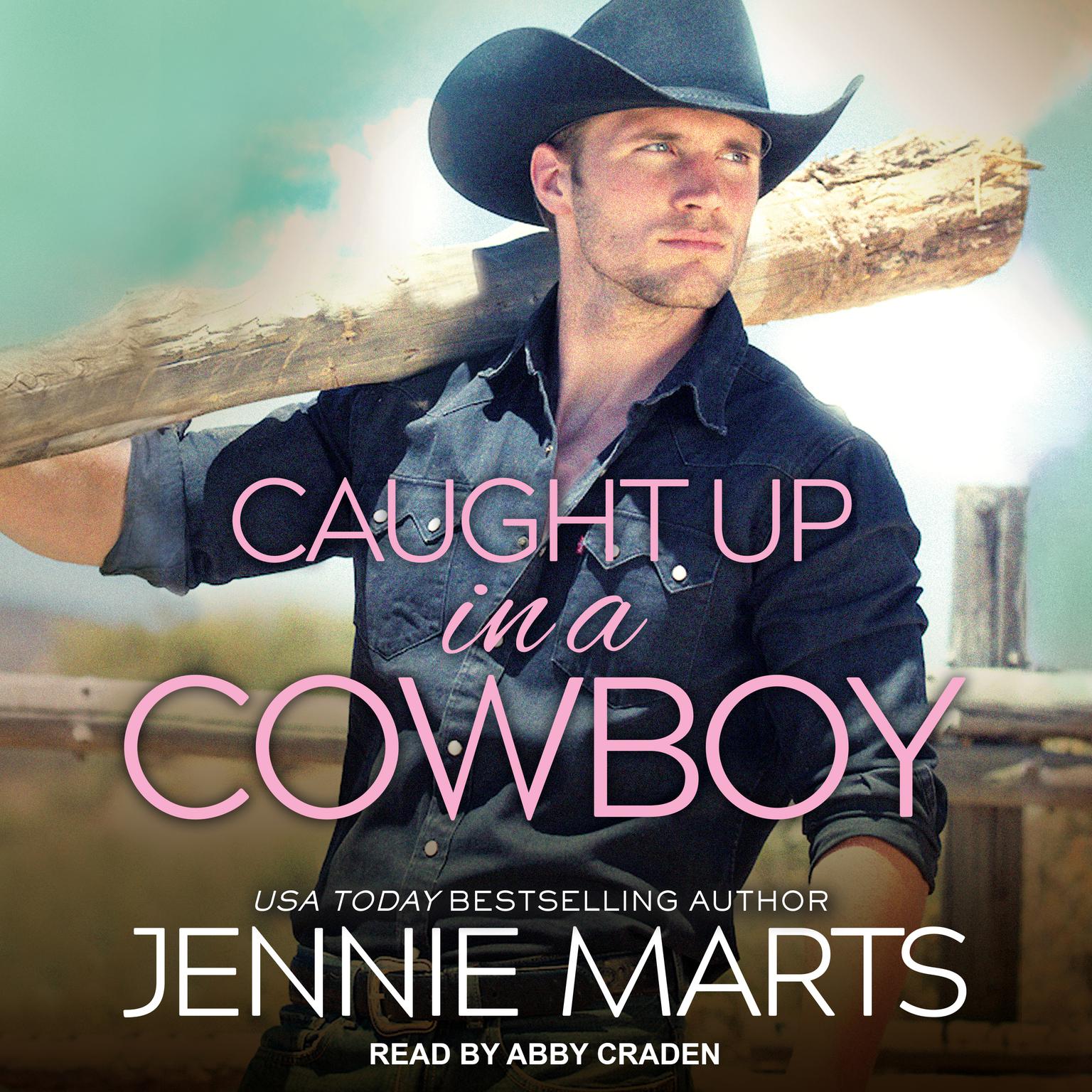Caught Up in a Cowboy Audiobook, by Jennie Marts