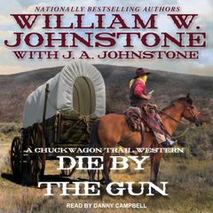Die by the Gun Audiobook, by William W. Johnstone