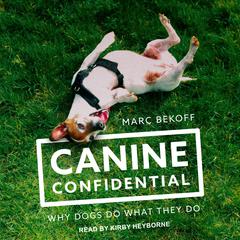 Canine Confidential: Why Dogs Do What They Do Audiobook, by Marc Bekoff