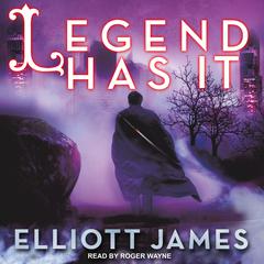 Legend Has It Audiobook, by Elliott James