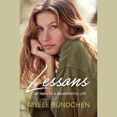 Lessons: My Path to a Meaningful Life Audiobook, by Gisele Bündchen