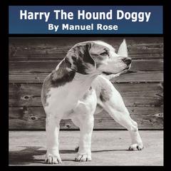 Harry The Hound Doggy Audiobook, by Manuel Rose