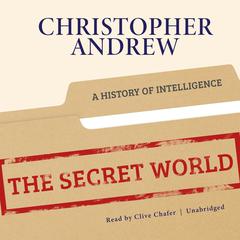 The Secret World: A History of Intelligence Audiobook, by 