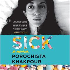 Sick: A Memoir Audiobook, by Porochista Khakpour