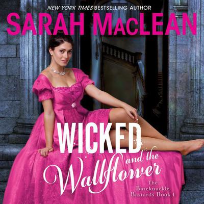 Wicked and the Wallflower: The Bareknuckle Bastards Book I Audiobook, by 