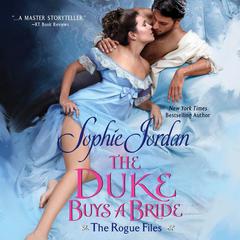The Duke Buys a Bride: The Rogue Files Audiobook, by Sophie Jordan