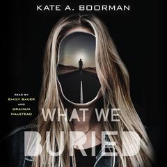 What We Buried Audiobook, by Kate A. Boorman