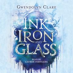 Ink, Iron, and Glass Audiobook, by Gwendolyn Clare