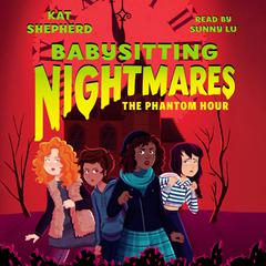 Babysitting Nightmares: The Phantom Hour Audiobook, by Kat Shepherd