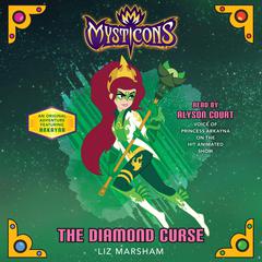 Mysticons: The Diamond Curse Audiobook, by Liz Marsham