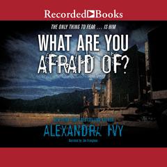 What Are You Afraid Of? Audiobook, by Alyssa Rose Ivy