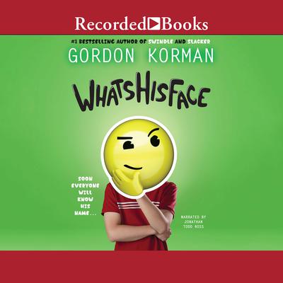 Whatshisface Audiobook, by Gordon Korman