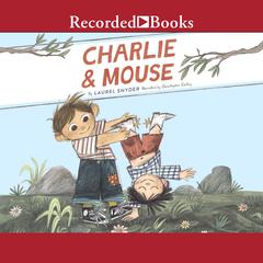 Charlie & Mouse Audiobook, by Laurel Snyder