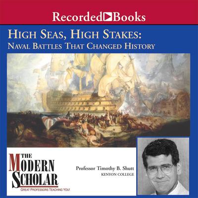 High Seas, High Stakes: Naval Battles that Changed History Audiobook, by Timothy B. Shutt