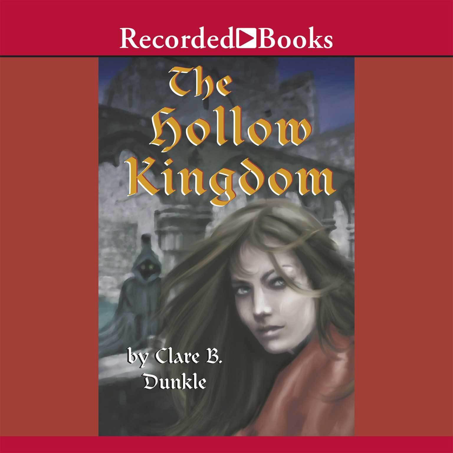 The Hollow Kingdom Audiobook, by Clare B. Dunkle