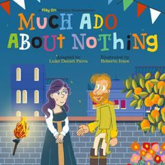Much Ado About Nothing: A Play on Shakespeare Audiobook, by Luke Daniel Paiva