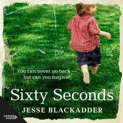 Sixty Seconds: A novel of hope Audiobook, by Jesse Blackadder