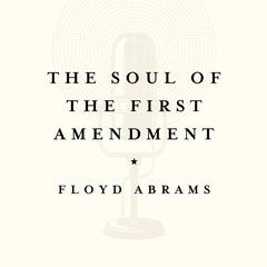 The Soul of the First Amendment: Why Freedom of Speech Matters Audiobook, by Floyd Abrams
