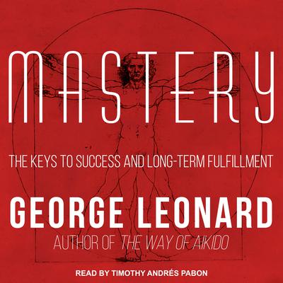Mastery: The Keys to Success and Long-Term Fulfillment Audiobook, by 
