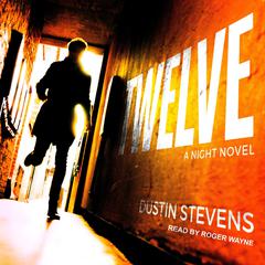 Twelve: A Night Novel Audiobook, by Dustin Stevens