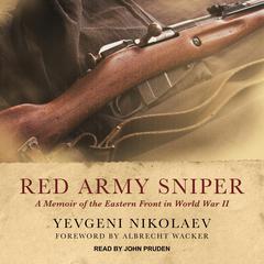 Red Army Sniper: A Memoir of the Eastern Front in World War II Audiobook, by Yevgeni Nikolaev