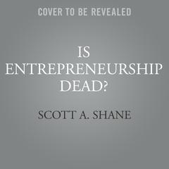 Is Entrepreneurship Dead?: The Truth About Startups in America Audiobook, by 