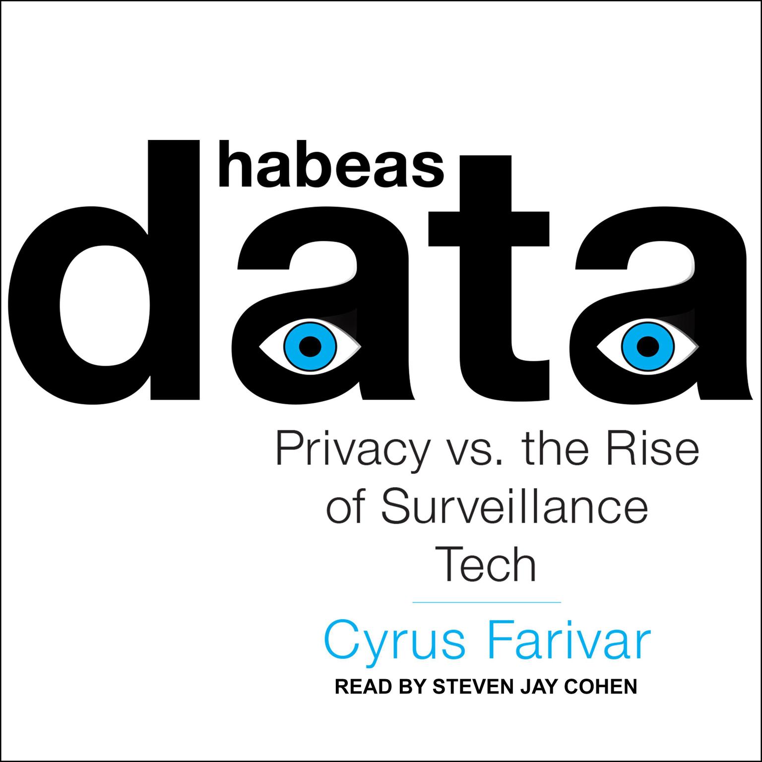 Habeas Data: Privacy vs. the Rise of Surveillance Tech Audiobook, by Cyrus Farivar