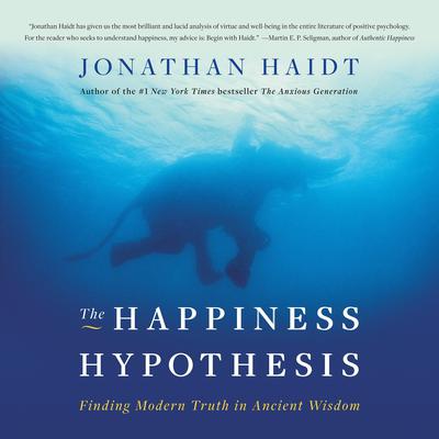The Happiness Hypothesis: Finding Modern Truth in Ancient Wisdom Audiobook, by Jonathan Haidt