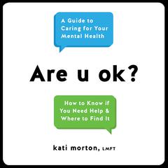 Are u ok?: A Guide to Caring for Your Mental Health Audiobook, by Kati Morton