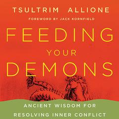 Feeding Your Demons: Ancient Wisdom for Resolving Inner Conflict Audiobook, by Tsultrim Allione