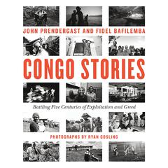 Congo Stories: Battling Five Centuries of Exploitation and Greed Audiobook, by John Prendergast