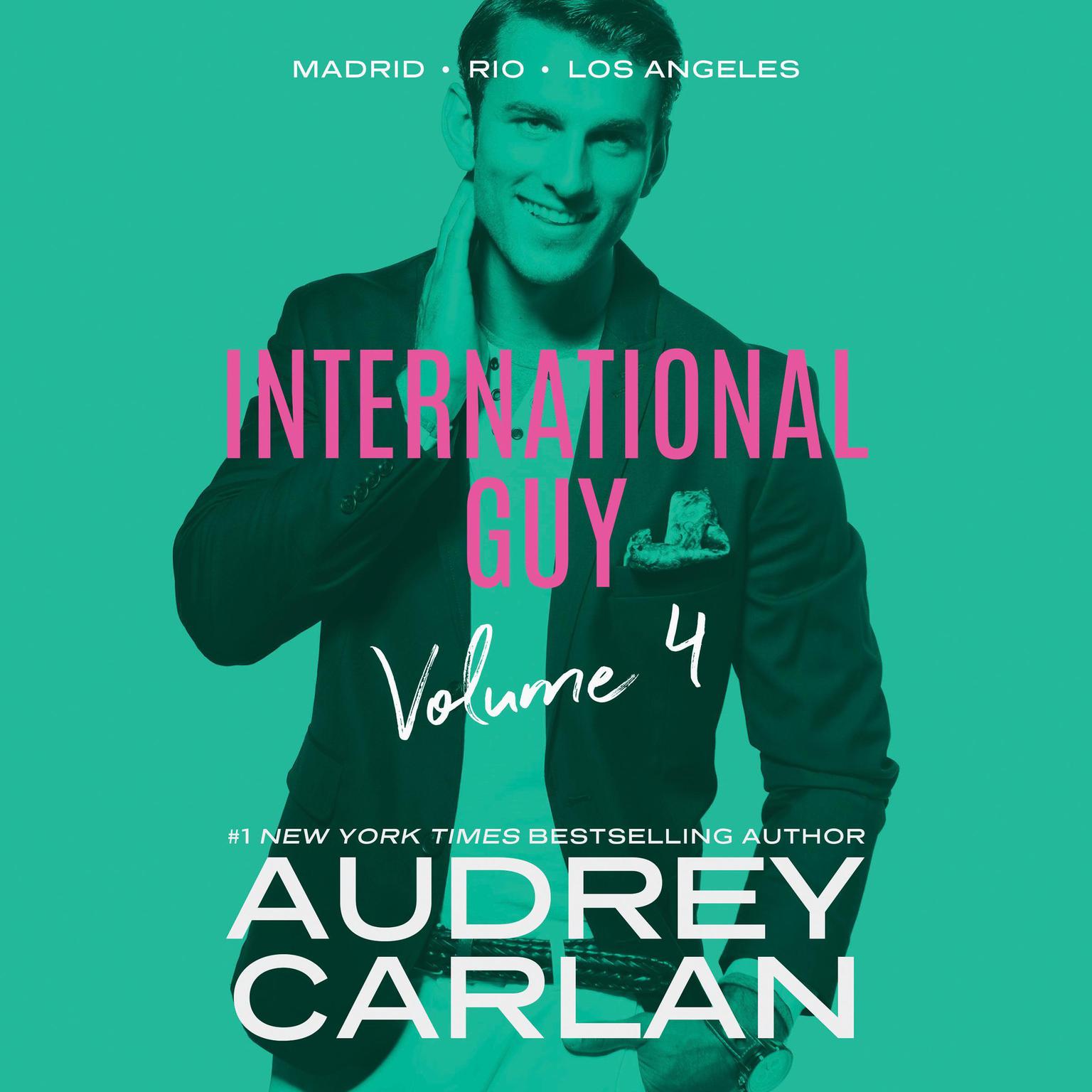 International Guy: Madrid, Rio, Los Angeles Audiobook, by Audrey Carlan