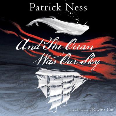 And The Ocean Was Our Sky Audiobook, by Patrick Ness