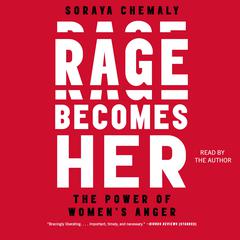 Rage Becomes Her: The Power of Women's Anger Audiobook, by Soraya Chemaly