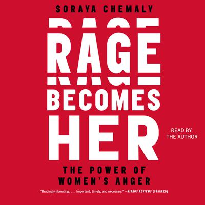 Rage Becomes Her: The Power of Womens Anger Audiobook, by Soraya Chemaly