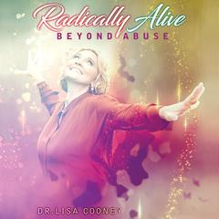 Radically Alive Beyond Abuse Audiobook, by 