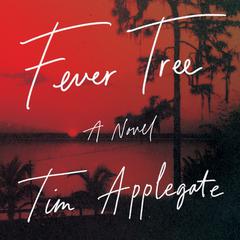 Fever Tree: A Novel Audiobook, by Tim Applegate