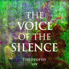 The Voice of The Silence: Theosophy  Audiobook, by H.P.B. 